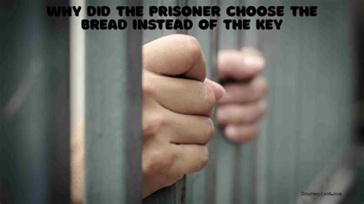 Why Did The Prisoner Choose The Bread Instead Of The Key